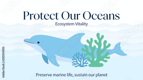 Photography A light blue dolphin swims gracefully in the ocean next to green coral, with text promoting ocean protection and marine life preservation for a sustainable planet