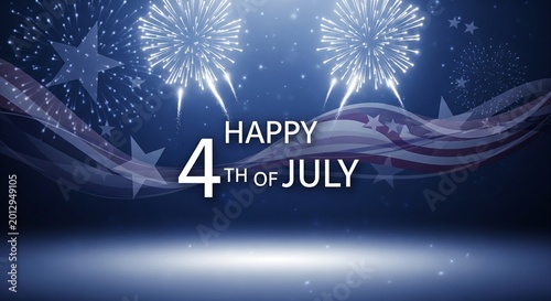 Happy 4th of July text with fireworks and American flag elements on a dark blue background with glowing stage floor and sparkling lights, patriotic celebration graphic design