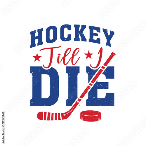 Photography Hockey typography t shirt design vector illustration quote Hockey till i die