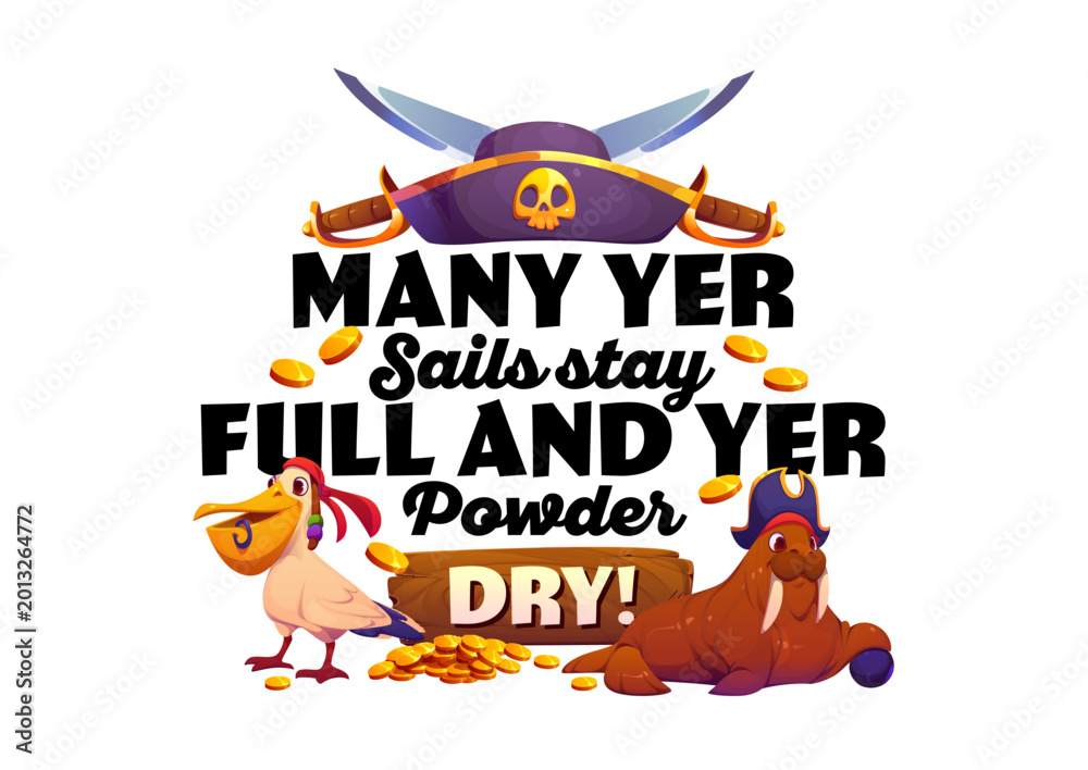 Naklejka premium Pirate quote may yer sails stay full and yer powder dry, kid corsair t shirt print with pelican in bandana and walrus with tricorn hat and cannonball, surrounded by gold coin pile and crossed swords