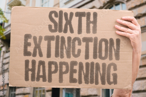 Fotografie "Sixth Extinction Happening" Scientists classify contemporary biodiversity collapse as the sixth mass extinction