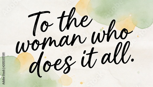 “To the Woman Who Does It All” Handwritten Calligraphy Quote with Black Ink on Aesthetic Watercolor Background – Elegant Mother’s Day Typography Design for Greeting Cards, Posters, Social Media, etc.