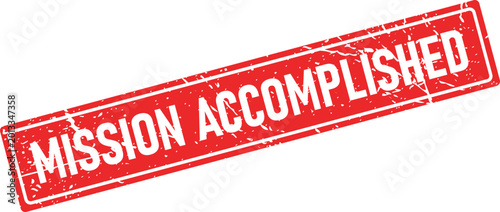 Photography Distressed red rectangular rubber stamp imprint declaring Mission Accomplished w