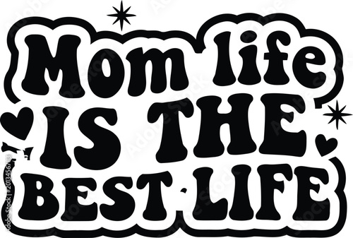 Black and white hand drawn text mom life is the best life vector art