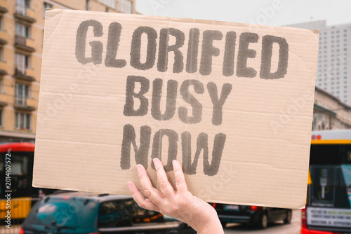 Fotografie "Glorified Busy Now" Cultural norms glorify busyness as a marker of personal success