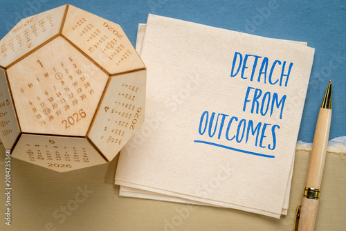 Detach from outcomes is the practice of focusing on effort, process, and direction rather than obsessing over specific results.