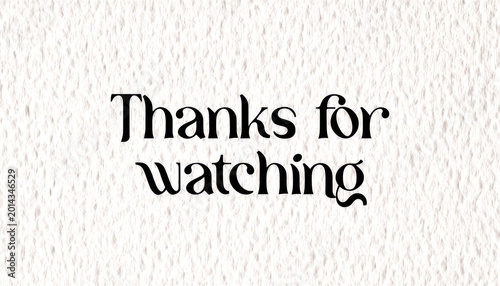Elegant cursive thanks for watching text on a subtle textured background perfect for presentations videos and social media
