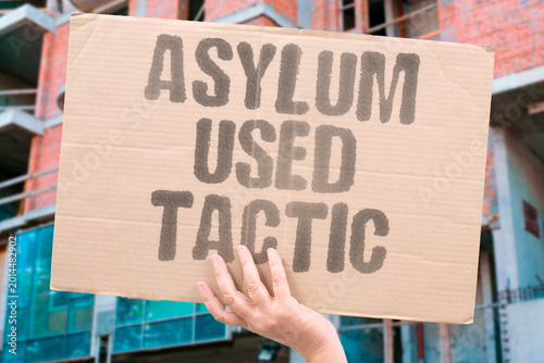 Foto "Asylum Used Tactic" Asylum systems are deliberately overwhelmed as a destabilisation tactic