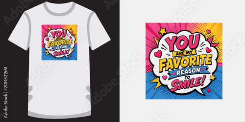 Fotografia Comic style graphic for t-shirt you are my favorite reason to smile
