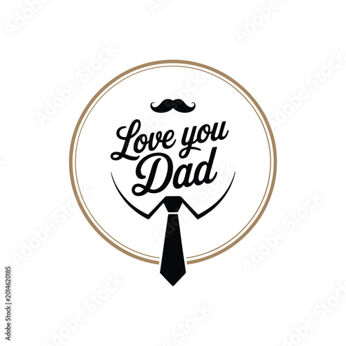 Photos Love You Dad Badge, Hand Script Letters With Tie And Mustache In Circle, Elegant