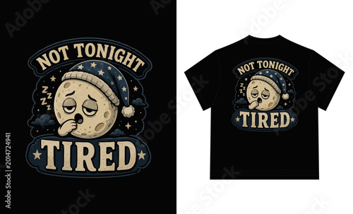 Photos Tired Moon Character Sleeping in Starry Nightcap with Text Not Tonight Tired