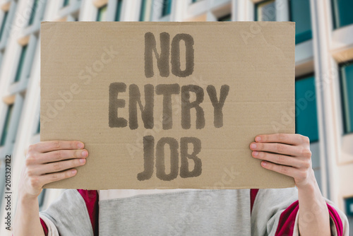 Photos "No Entry Job" Entry-level positions require experience young candidates cannot possess