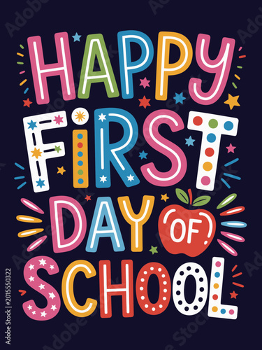 A vivid and colorful text design celebrating the first day of school. Enhanced with playful fonts and an apple illustration.