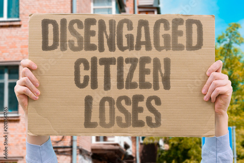 Tablou pe pânză "Disengaged Citizen Loses" Disengaged citizens surrender political influence to motivated minorities