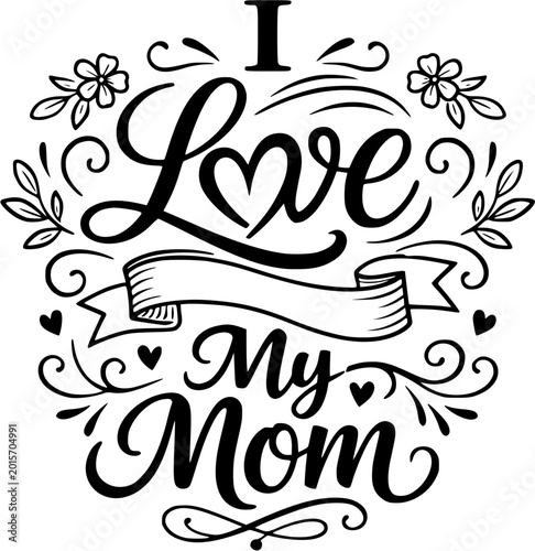 I love my mom typography vector illustration for mothers day