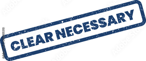 Foto Grungy rubber stamp effect with the prominent text CLEAR NECESSARY, indicating a