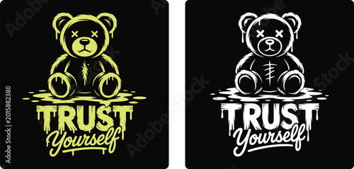 Trust Yourself Teddy Bear Typography Motivational Street wear Illustration