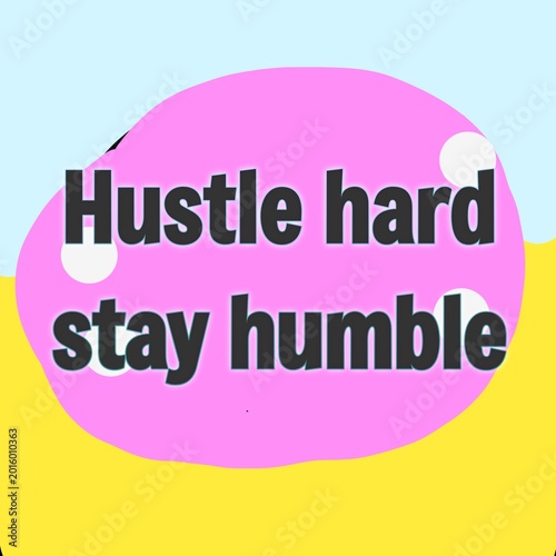 Fotografie Hustle hard stay humble typography