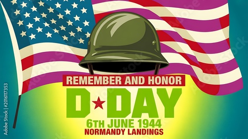 Remembrance and honor for d-day june 6th 1944 normandy landings with military helmet and american flag backdrop