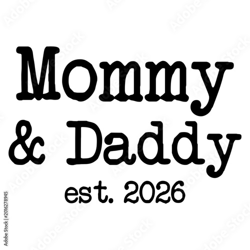 Mommy & Daddy Est. 2026