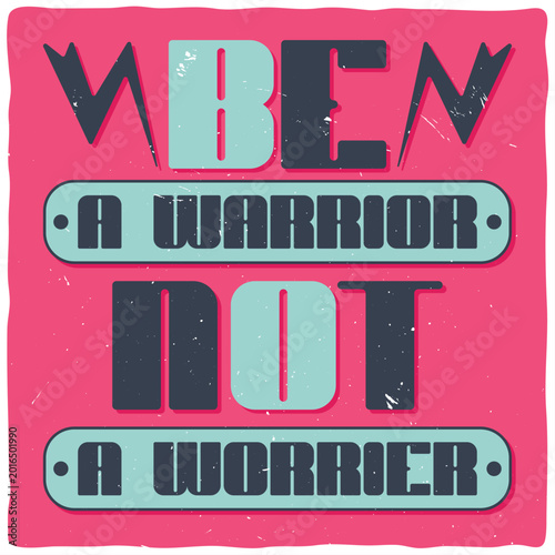 Photos be a warrior not a worrier, motivational quote, inspirational t-shirt, quote tee