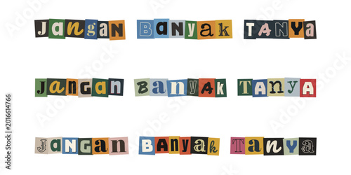Foto Jangan Banyak Tanya ransom note style text collage, creative typography design w