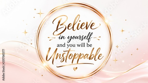 Believe in Yourself and You Will Be Unstoppable Inspirational Quote Design