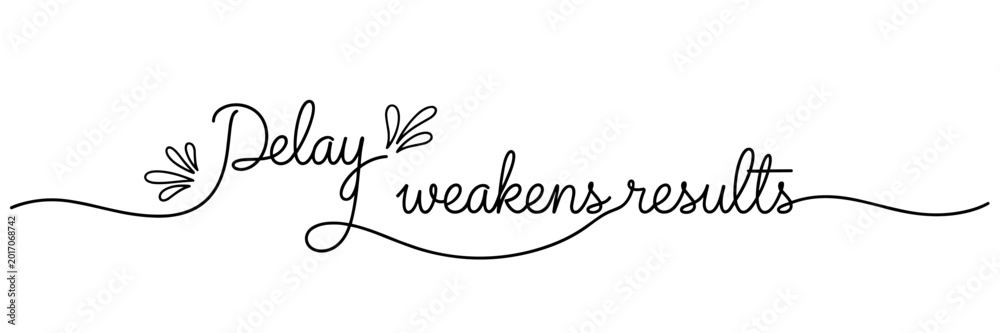 Fototapeta premium Handwritten phrase delay weakens results displayed on white background, none editable stroke