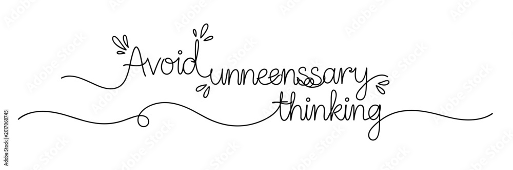 Naklejka premium Hand lettering saying avoid unnecessary thinking with flourish, none editable stroke