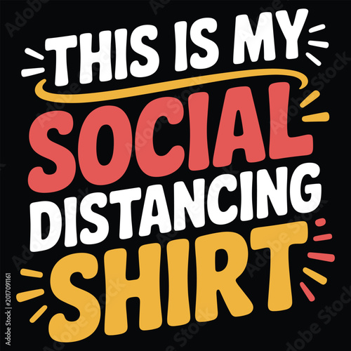 This is my social distancing shirt typography quote