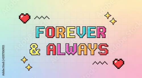 Pixel art style forever and always text on grid background with retro 8 bit gaming hearts and star elements.