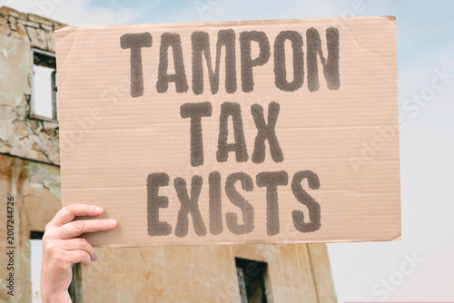 Photos "Tampon Tax Exists" Taxes on period products persist despite being widely classified as necessities