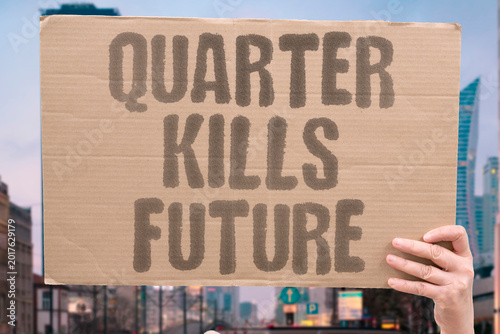 Принти на полотні "Quarter Kills Future" Quarterly cycles suppress investment in future sustainability