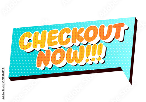 Pop art comic style speech bubble banner with halftone dots and 3d text reading checkout now, promotional call to action on turquoise background