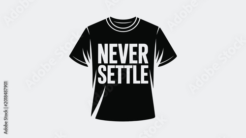 Photos Black T-Shirt with White 'Never Settle' Text Graphic Vector Illustration