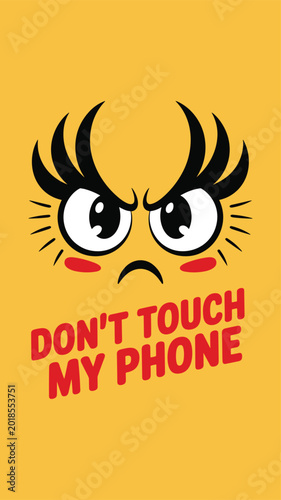 Don’t Touch My Phone Funny Cartoon Eyes Design. Angry Cute Eyes Typography Phone Wallpaper Illustration.