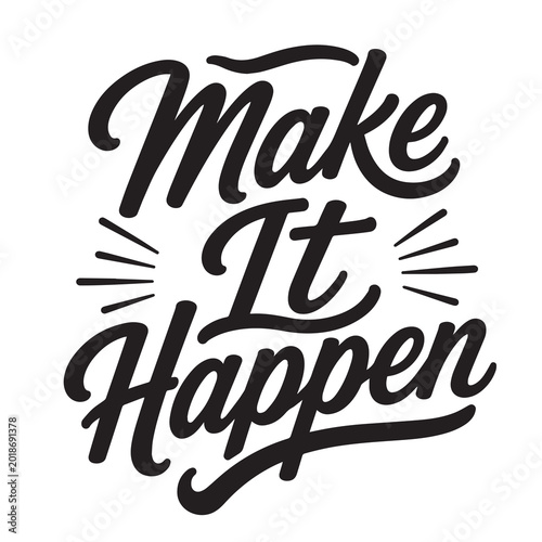 Konstfotografi Make it happen inspirational design quote, motivational quotes, typography illus