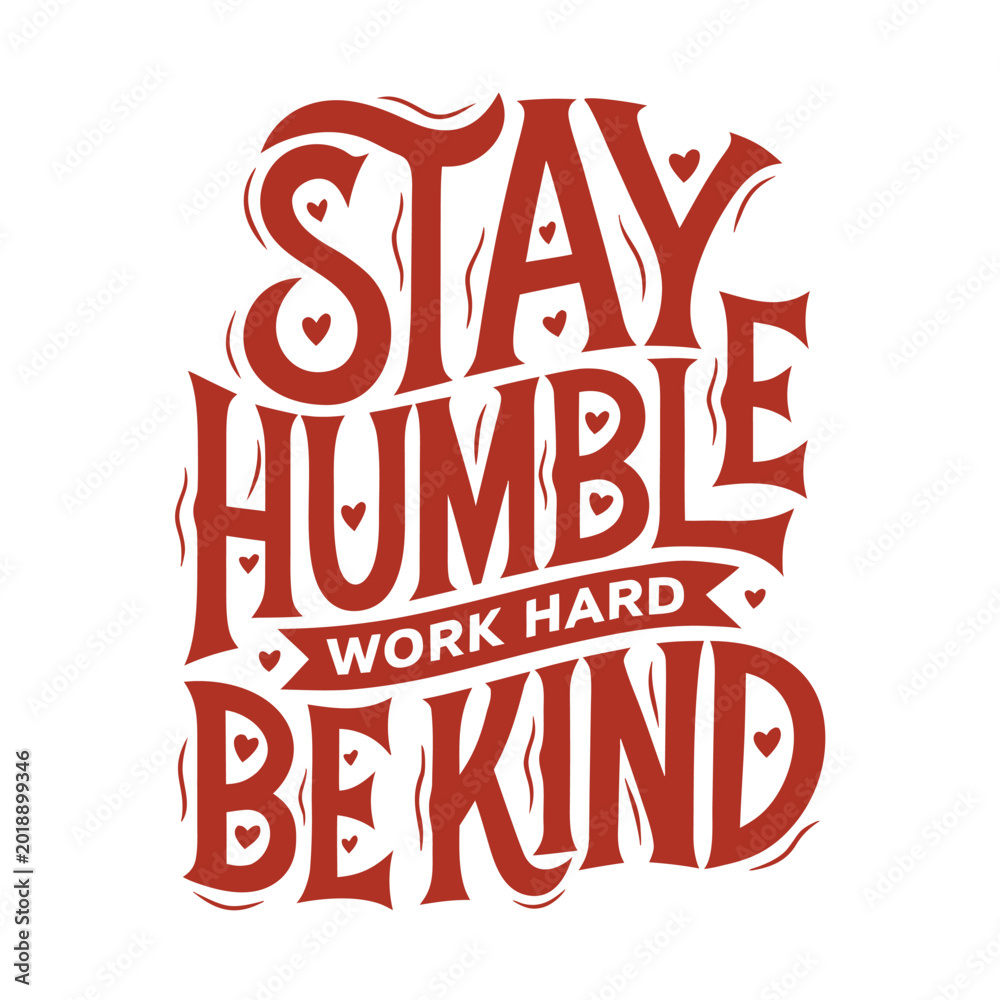 Naklejka premium Stay humble work hard be kind, red hand-lettered typography quote with small hearts on a white background
