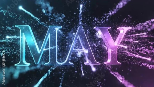 Dynamic Glowing MAY Text with Vibrant Particle Effects, Perfect for a Celebratory Announcement or Festive Event Background