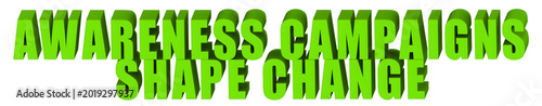 Awareness Campaigns,Shape Change  , 3d text