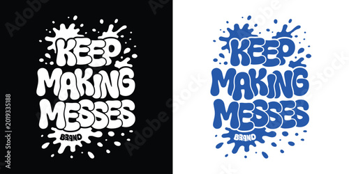 Keep Making Messes Creative Urban Streetwear T Shirt Design