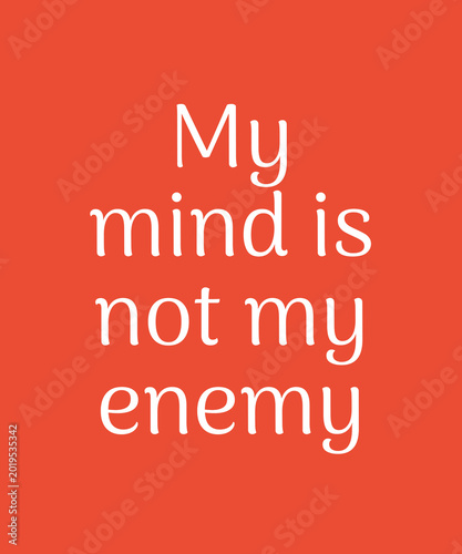 My Mind Is Not My Enemy Inspirational Mental Wellness Typography Quote Minimalist Self Compassion Affirmation for Emotional Healing, Therapy Support, Mindfulness and Positive Self Care Branding