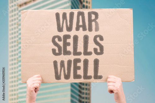 Bild auf Leinwand "War Sells Well" Military conflicts generate economic output that incentivizes their continuation