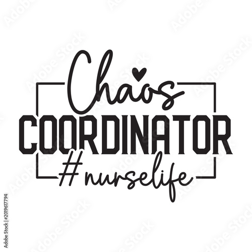 Konstfotografi Chaos Coordinator #NurseLife Svg Design