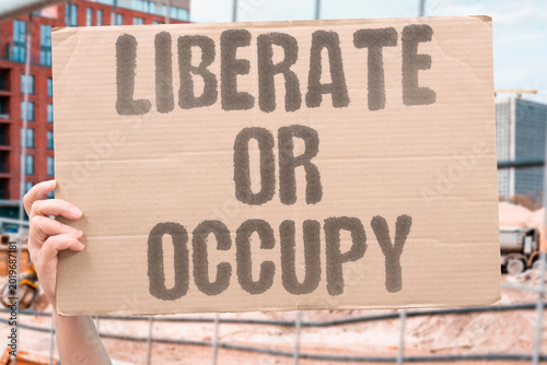 Schilderij op canvas "Liberate Or Occupy" Whether military action is liberation or occupation depends on the victor