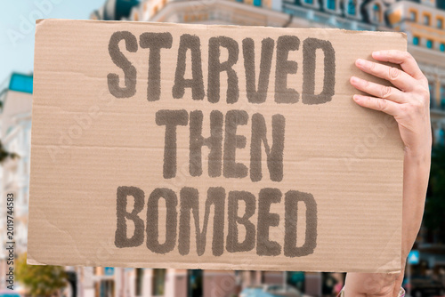 Tableau sur toile "Starved Then Bombed" Blockade-weakened civilian populations face military bombardment next