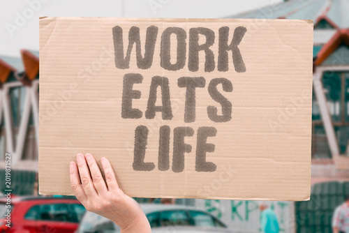 Bilde på lerret "Work Eats Life" Expanding work obligations have progressively consumed personal and family time