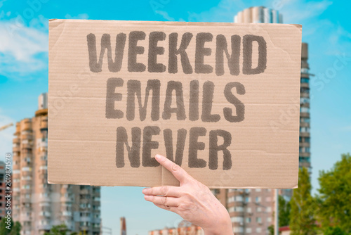 Fotografija "Weekend Emails Never" Email culture eliminates the distinction between weekdays and weekends