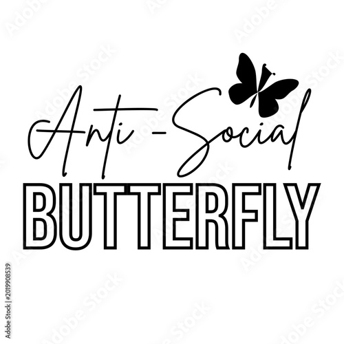 Anti-Social Butterfly Funny Introvert SVG Quote Design for Shirts Mugs Tumblers Cricut