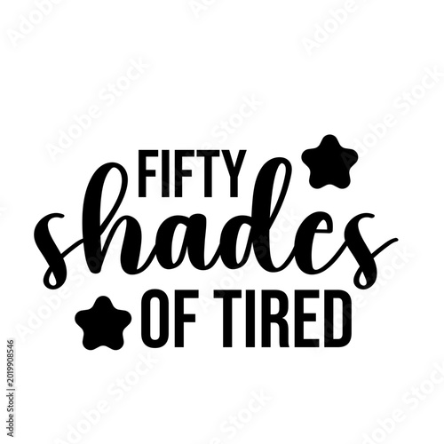 Fotografia Fifty Shades of Tired Funny Exhausted Mom SVG Quote for Shirts Mugs Tumblers Cri